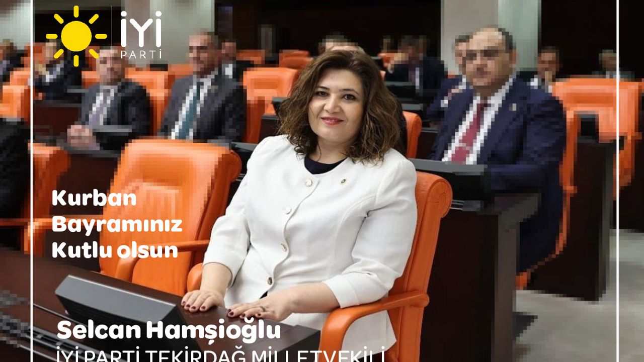 Tekirdağ Milletvekili Selcan Hamşıoğlu'nun Kurban bayramı mesajı