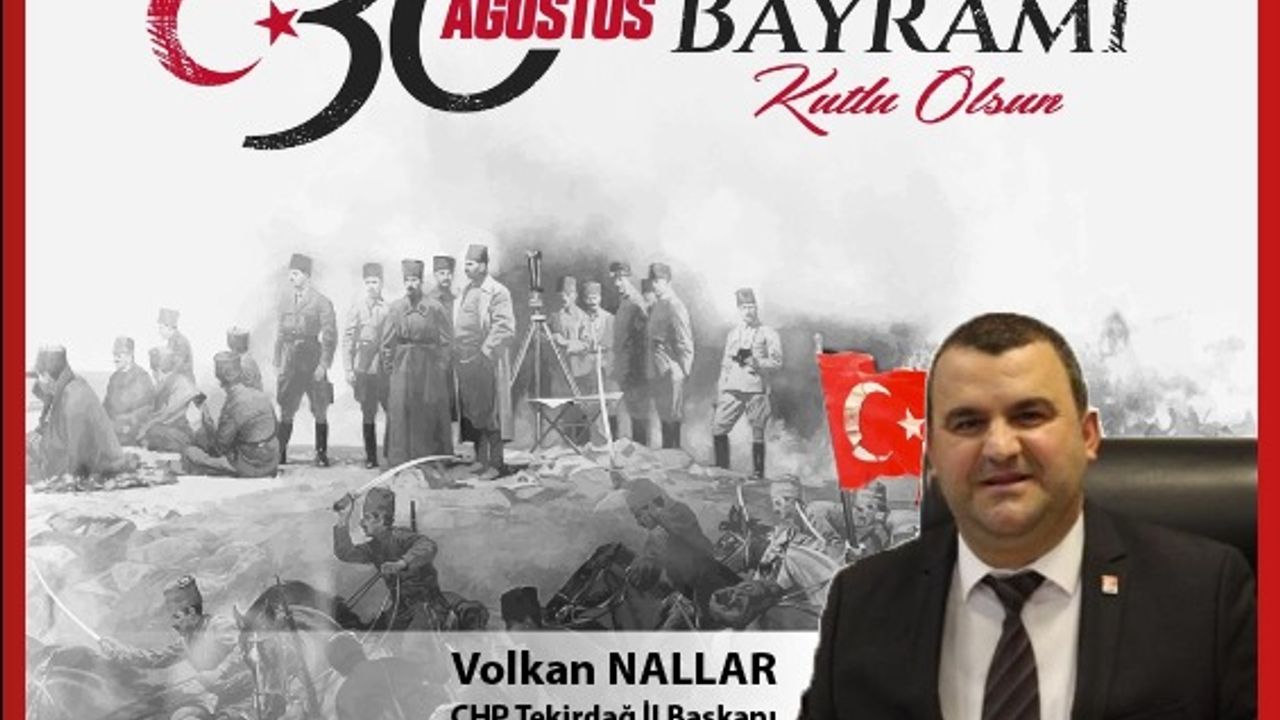 CHP Tekirdağ İl Başkanı Volkan Nallar'dan Zafer Bayramı Kutlaması