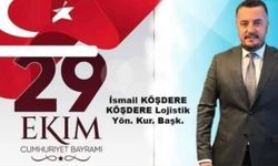 İsmail Köşdere Cumhuriyet Bayramı Mesajı Yayımladı