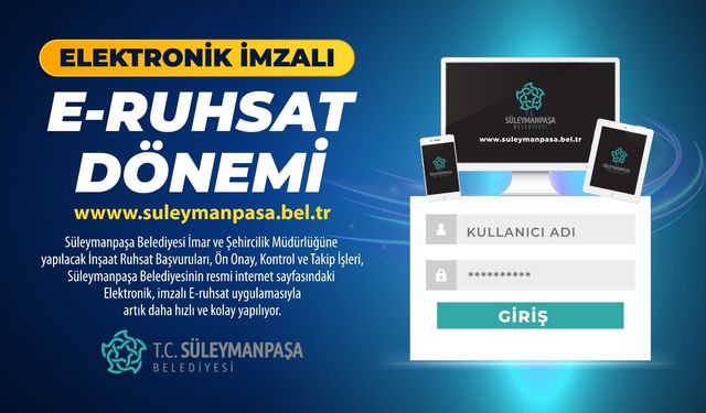 Süleymanpaşa Belediyesinde E-Ruhsat Dönemi Başlıyor