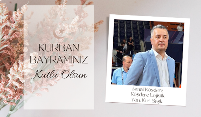 İsmail Köşdere Kurban Bayramı Mesajı